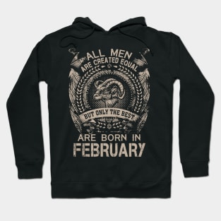 All Men Are Created Equal But Only The Best Are Born In February Hoodie